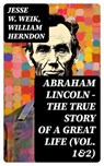 Abraham Lincoln – The True Story of a Great Life (Vol. 1&2) - Jesse W. Weik ; William Herndon - 8596547734307