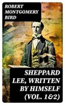 Sheppard Lee, Written by Himself (Vol. 1&2) - Robert Montgomery Bird - 8596547734451