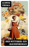 Der Wittiber: Ein Bauernroman - Ludwig Thoma - 8596547738824