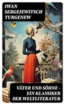 Väter und Söhne - Ein Klassiker der Weltliteratur - Iwan Sergejewitsch Turgenew - 8596547739630
