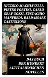 Das Buch der hundert altitalienischen Novellen - Niccolò Machiavelli ; Pietro Fortini ; Carlo Graf Gozzi ; Eustachio Manfredi ; Baldassare Castiglione ; Francesco Molza ; Liberale Motense ; Ser Giovanni Fiorentino ; Luigi da Porto - 8596547740964