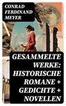 Gesammelte Werke: Historische Romane + Gedichte + Novellen - Conrad Ferdinand Meyer - 8596547741039