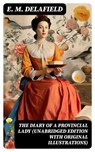 The Diary of a Provincial Lady (Unabridged Edition With Original Illustrations) - E. M. Delafield - 8596547743880