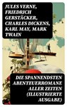 Die spannendsten Abenteuerromane aller Zeiten (Illustrierte Ausgabe) - Jules Verne ; Friedrich Gerstäcker ; Charles Dickens ; Karl May ; Mark Twain ; Heinrich Zschokke ; Amalie Schoppe ; Robert Louis Stevenson ; James Fenimore Cooper ; Edgar Allan Poe ; Arthur Conan Doyle ; Joseph Conrad ; Herman Melville ; Walter Scott ; Jo - 8596547745990