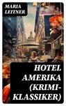 Hotel Amerika (Krimi-Klassiker) - Maria Leitner - 8596547748823