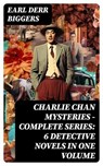 CHARLIE CHAN MYSTERIES – Complete Series: 6 Detective Novels in One Volume - Earl Derr Biggers - 8596547750840