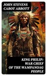 King Philip: War Chief of the Wampanoag People - John Stevens Cabot Abbott - 8596547753421