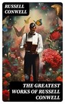 The Greatest Works of Russell Conwell - Russell Conwell - 8596547761303