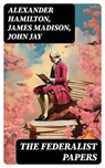 The Federalist Papers - Alexander Hamilton ; James Madison ; John Jay ; Dylan Fennell - 8596547764083