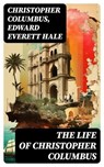 The Life of Christopher Columbus - Christopher Columbus ; Edward Everett Hale - 8596547764120