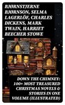 Down the Chimney: 100+ Most Treasured Christmas Novels & Stories in One Volume (Illustrated) - Bjørnstjerne Bjørnson ; Selma Lagerlöf ; Charles Dickens ; Mark Twain ; Harriet Beecher Stowe ; Max Brand ; George MacDonald ; Sophie May ; Louisa May Alcott ; Alphonse Daudet ; William John Locke ; Guy de Maupassant ; Gustavo Adolfo Bécquer ; Benito Pére - 8596547765882