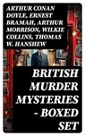 British Murder Mysteries - Boxed Set - Arthur Conan Doyle ; Ernest Bramah ; Arthur Morrison ; Wilkie Collins ; Thomas W. Hanshew ; Edgar Wallace ; Frank Froest ; J. S. Fletcher ; C. N. Williamson ; A. M. Williamson ; R. Austin Freeman ; E. W. Hornung ; G. K. Chesterton ; H. C. McNeile ; Victor - 8596547771692