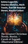 The Greatest Christmas Novels, Stories, Carols & Legends (Illustrated Edition) - Selma Lagerlöf ; Charles Dickens ; Mark Twain ; Harriet Beecher Stowe ; Martin Luther ; Robert Louis Stevenson ; William Shakespeare ; Henry Wadsworth Longfellow ; William Wordsworth ; Carolyn Wells ; Sophie May ; Louisa May Alcott ; Henry Van Dyke ; Walt - 8596547772613