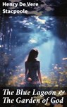 The Blue Lagoon & The Garden of God - Henry De Vere Stacpoole ; Lauren Pearce - 8596547773436
