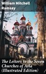 The Letters to the Seven Churches of Asia (Illustrated Edition) - William Mitchell Ramsay ; Garrett Ewing - 8596547773818