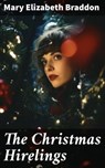 The Christmas Hirelings - Mary Elizabeth Braddon ; Miles Stokes - 8596547773887