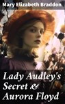 Lady Audley's Secret & Aurora Floyd - Mary Elizabeth Braddon ; Miles Stokes - 8596547773894