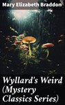 Wyllard's Weird (Mystery Classics Series) - Mary Elizabeth Braddon ; Miles Stokes - 8596547774594