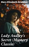 Lady Audley's Secret (Mystery Classic) - Mary Elizabeth Braddon ; Miles Stokes - 8596547775348
