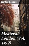 Medieval London (Vol. 1&2) - Walter Besant ; Tessa Benson - 8596547777243