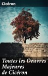 Toutes les Oeuvres Majeures de Cicéron - Cicéron - 8596547777519