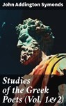 Studies of the Greek Poets (Vol. 1&2) - John Addington Symonds - 8596547779261