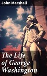 The Life of George Washington - John Marshall - 8596547779315