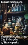 Organon of Medicine: The Principles of Homeopathy - Samuel Hahnemann - 8596547780595