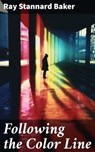 Following the Color Line - Ray Stannard Baker - 8596547781479