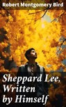 Sheppard Lee, Written by Himself - Robert Montgomery Bird ; Trevor Lowe - 8596547785576