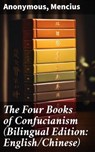 The Four Books of Confucianism (Bilingual Edition: English/Chinese) - Anonymous ; Mencius ; Soren Fenworth - 8596547785842