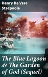 The Blue Lagoon & The Garden of God (Sequel) - Henry De Vere Stacpoole ; Lauren Pearce - 8596547787631