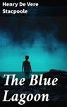 The Blue Lagoon - Henry De Vere Stacpoole ; Shane Brooks - 8596547787648