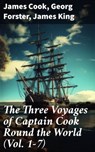 The Three Voyages of Captain Cook Round the World (Vol. 1-7) - James Cook ; Georg Forster ; James King - 8596547787884