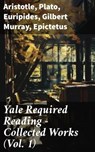 Yale Required Reading - Collected Works (Vol. 1) - Aristotle ; Plato ; Euripides ; Gilbert Murray ; Epictetus ; Pindar ; Theocritus ; Homer ; Plutarch ; Aeschylus ; Sophocles ; Aristophanes ; Herodotus ; Anacreon ; Sappho ; Thucydides ; Hesiod ; Demosthenes ; Lysias ; Alcaeus ; Archilochus ; Theognis of M - 8596547791119