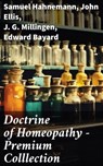Doctrine of Homeopathy – Premium Colllection - Samuel Hahnemann ; John Ellis ; J. G. Millingen ; Edward Bayard - 8596547791607