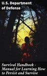 Survival Handbook - Manual for Learning How to Persist and Survive - U.S. Department of Defense - 8596547792529