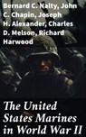 The United States Marines in World War II - Bernard C. Nalty ; John C. Chapin ; Joseph H. Alexander ; Charles D. Melson ; Richard Harwood ; Gordon D. Gayle ; Cyril J. O'Brien ; J. Michael Wenger ; Harry W. Edwards ; James A. Donovan ; Robert J. Cressman ; J. Michael Miller ; Henry I. Shaw Jr. ; Cha - 8596547792871