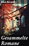 Gesammelte Romane - Alice Berend - 8596547796527