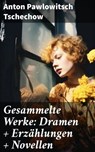 Gesammelte Werke: Dramen + Erzählungen + Novellen - Anton Pawlowitsch Tschechow ; Everett Cole - 8596547799597