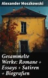 Gesammelte Werke: Romane + Essays + Satiren + Biografien - Alexander Moszkowski - 8596547800354
