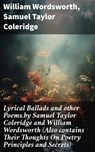 Lyrical Ballads and other Poems by Samuel Taylor Coleridge and William Wordsworth (Also contains Their Thoughts On Poetry Principles and Secrets) - William Wordsworth ; Samuel Taylor Coleridge - 8596547803126