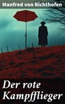 Der rote Kampfflieger - Manfred von Richthofen - 8596547803294