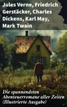 Die spannendsten Abenteuerromane aller Zeiten (Illustrierte Ausgabe) - Jules Verne ; Friedrich Gerstäcker ; Charles Dickens ; Karl May ; Mark Twain ; Heinrich Zschokke ; Amalie Schoppe ; Robert Louis Stevenson ; James Fenimore Cooper ; Edgar Allan Poe ; Arthur Conan Doyle ; Joseph Conrad ; Herman Melville ; Walter Scott ; Jo - 8596547806844