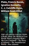 THE ATLANTIS COLLECTION - 6 Books About The Mythical Lost World: Plato's Original Myth + The Lost Continent + The Story of Atlantis + The Antedeluvian World + New Atlantis - Plato ; Francis Bacon ; Ignatius Donnelly ; C. J. Cutcliffe Hyne ; William Scott-Elliot - 8596547807483