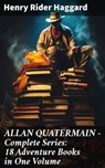 ALLAN QUATERMAIN – Complete Series: 18 Adventure Books in One Volume - Henry Rider Haggard - 8596547807902