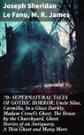 70+ SUPERNATURAL TALES OF GOTHIC HORROR: Uncle Silas, Carmilla, In a Glass Darkly, Madam Crowl's Ghost, The House by the Churchyard, Ghost Stories of an Antiquary, A Thin Ghost and Many More - Joseph Sheridan Le Fanu ; M. R. James - 8596547811312