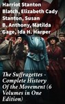 The Suffragettes – Complete History Of the Movement (6 Volumes in One Edition) - Harriot Stanton Blatch ; Elizabeth Cady Stanton ; Susan B. Anthony ; Matilda Gage ; Ida H. Harper - 8596547811848