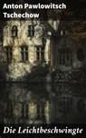 Die Leichtbeschwingte - Anton Pawlowitsch Tschechow - 8596547836599
