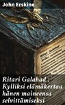 Ritari Galahad : Kylliksi elämäkertaa hänen maineensa selvittämiseksi - John Erskine - 8596547867845